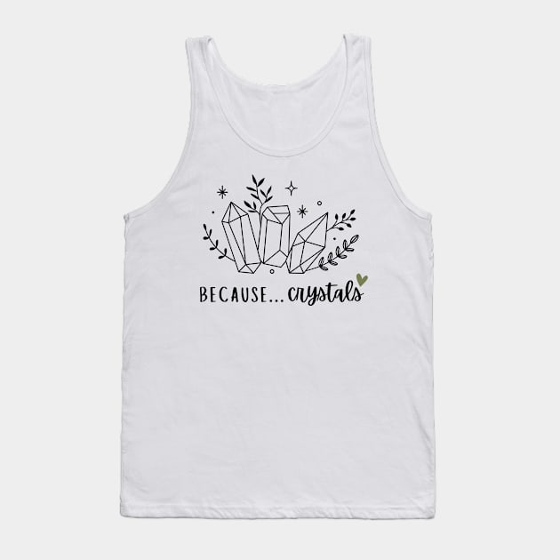 Because... Crystals Tank Top by Cosmic Heart